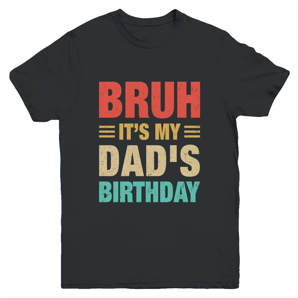 Bruh It's My Dad's Birthday Vintage Birthday Dad Youth Shirt | siriusteestore