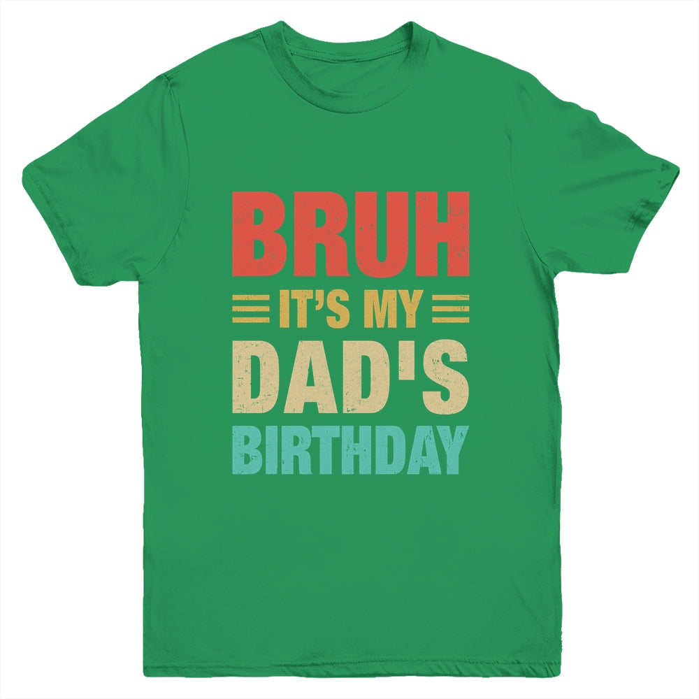 Bruh It's My Dad's Birthday Vintage Birthday Dad Youth Shirt | siriusteestore