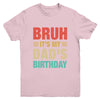 Bruh It's My Dad's Birthday Vintage Birthday Dad Youth Shirt | siriusteestore