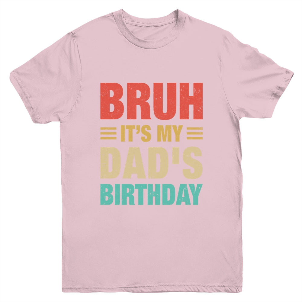 Bruh It's My Dad's Birthday Vintage Birthday Dad Youth Shirt | siriusteestore