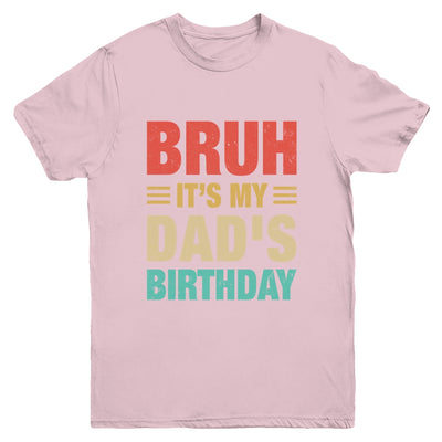 Bruh It's My Dad's Birthday Vintage Birthday Dad Youth Shirt | siriusteestore