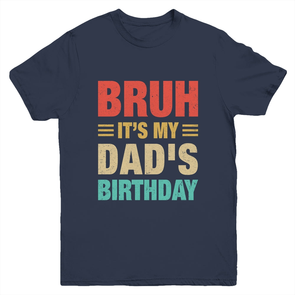 Bruh It's My Dad's Birthday Vintage Birthday Dad Youth Shirt | siriusteestore