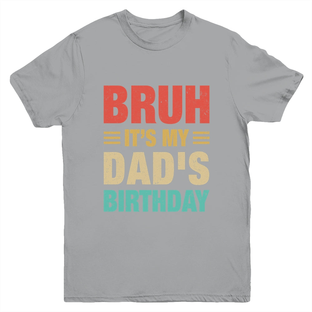 Bruh It's My Dad's Birthday Vintage Birthday Dad Youth Shirt | siriusteestore