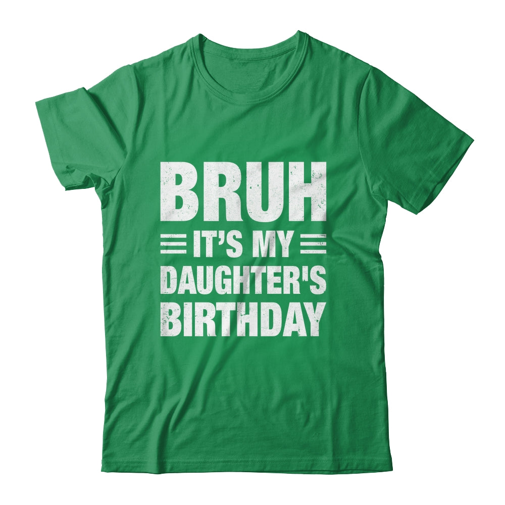 Bruh It's My Daughter's Birthday Funny Birthday Daughter Shirt & Hoodie | siriusteestore