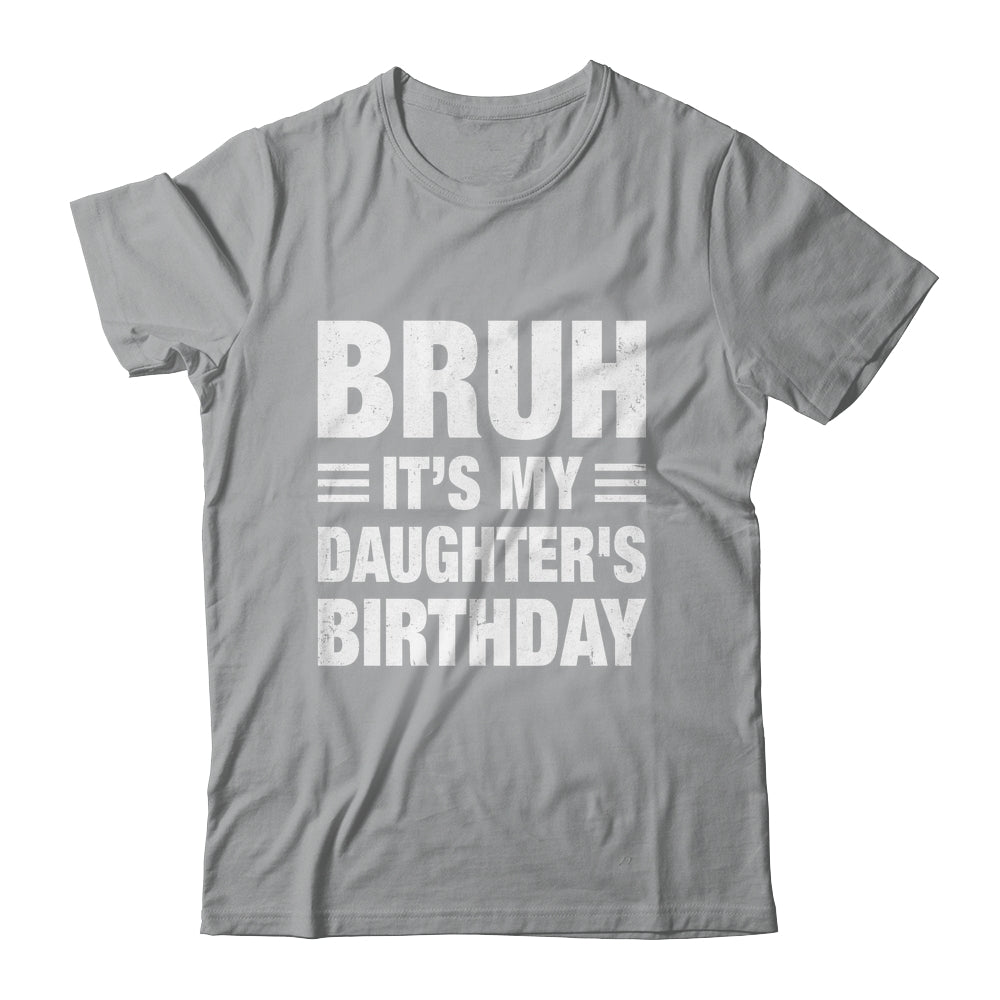 Bruh It's My Daughter's Birthday Funny Birthday Daughter Shirt & Hoodie | siriusteestore