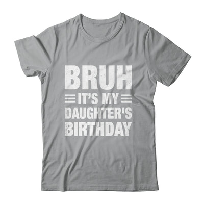 Bruh It's My Daughter's Birthday Funny Birthday Daughter Shirt & Hoodie | siriusteestore