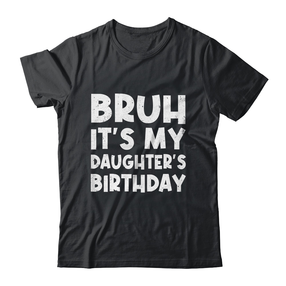 Bruh It's My Daughter's Birthday Happy Princess Cute Girls Shirt & Hoodie | siriusteestore