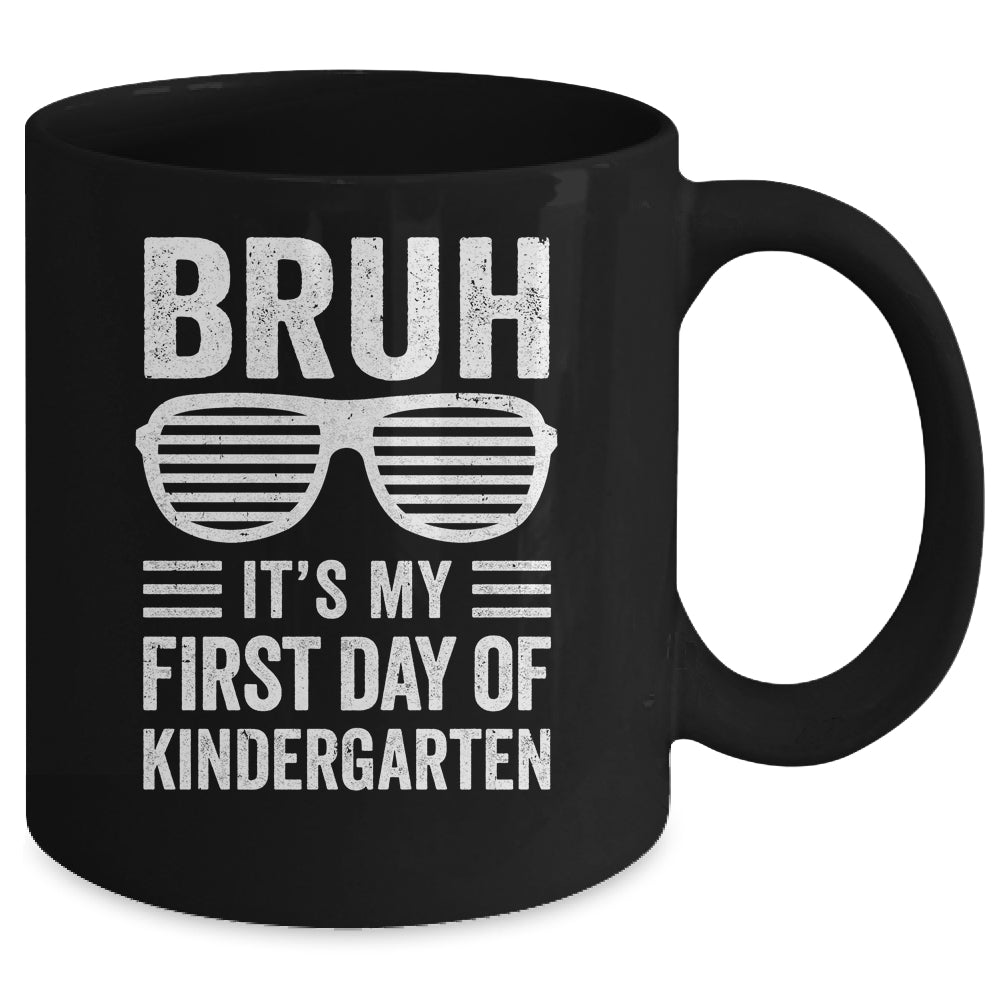 Bruh It's My First Day Of Kindergarten Back To School Funny Mug | siriusteestore