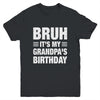 Bruh It's My Grandpa's Birthday Funny Birthday Grandpa Youth Shirt | siriusteestore