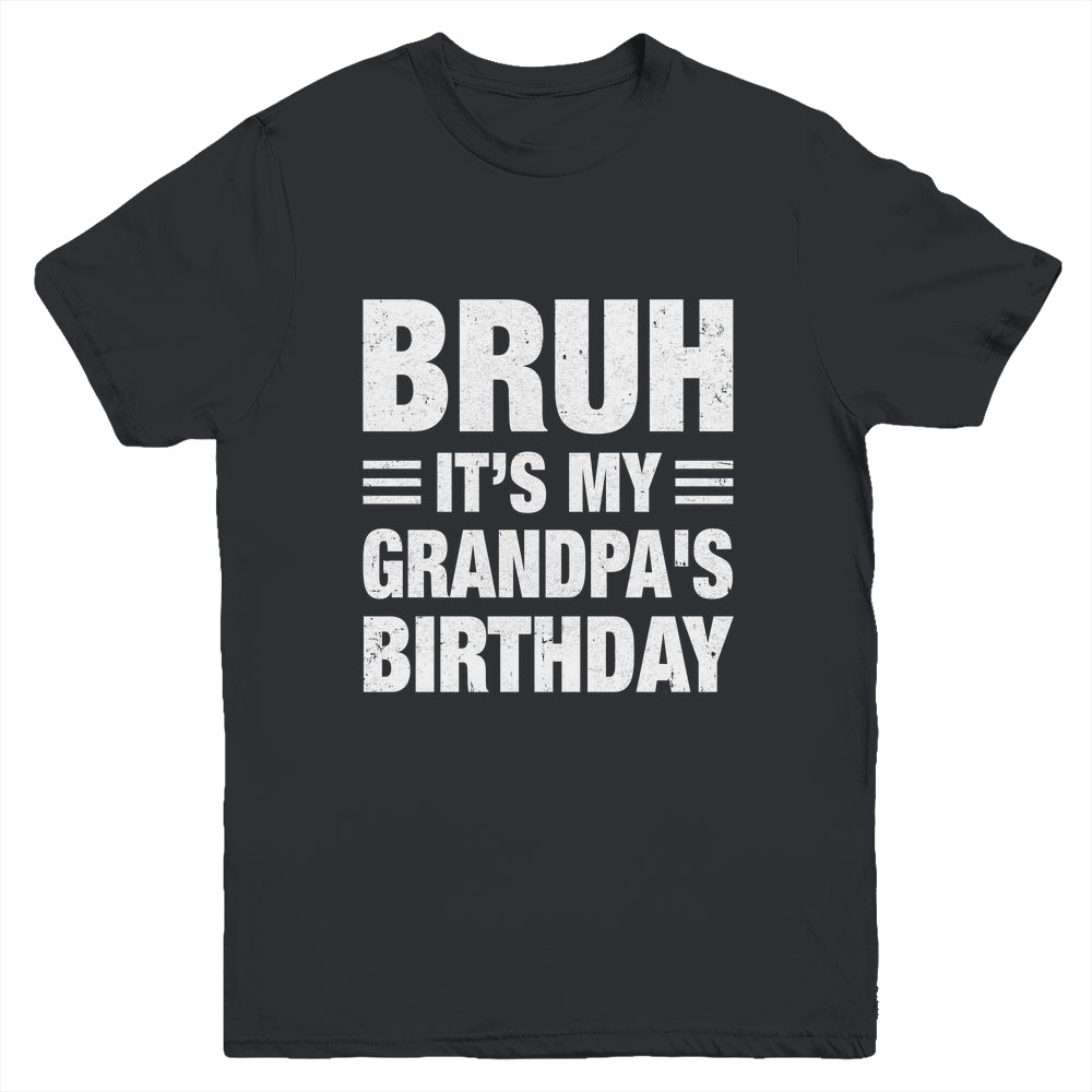 Bruh It's My Grandpa's Birthday Funny Birthday Grandpa Youth Shirt | siriusteestore