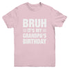 Bruh It's My Grandpa's Birthday Funny Birthday Grandpa Youth Shirt | siriusteestore
