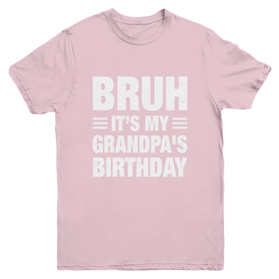 Bruh It's My Grandpa's Birthday Funny Birthday Grandpa Youth Shirt | siriusteestore