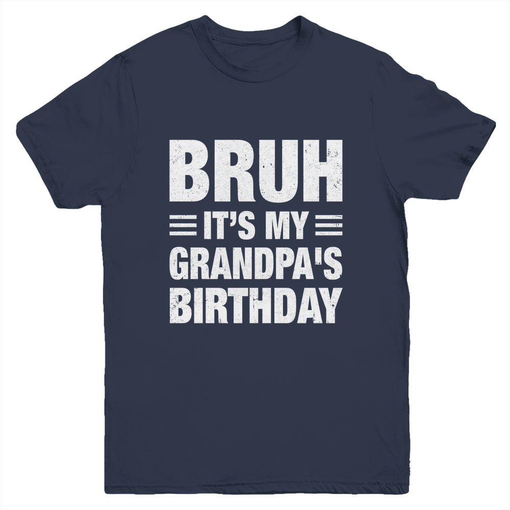 Bruh It's My Grandpa's Birthday Funny Birthday Grandpa Youth Shirt | siriusteestore