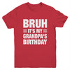 Bruh It's My Grandpa's Birthday Funny Birthday Grandpa Youth Shirt | siriusteestore