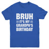 Bruh It's My Grandpa's Birthday Funny Birthday Grandpa Youth Shirt | siriusteestore
