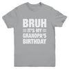 Bruh It's My Grandpa's Birthday Funny Birthday Grandpa Youth Shirt | siriusteestore