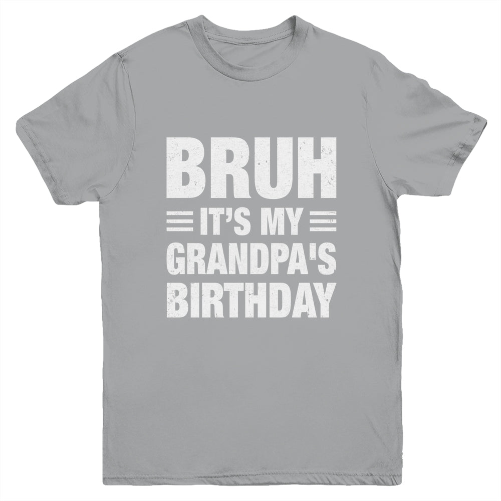 Bruh It's My Grandpa's Birthday Funny Birthday Grandpa Youth Shirt | siriusteestore