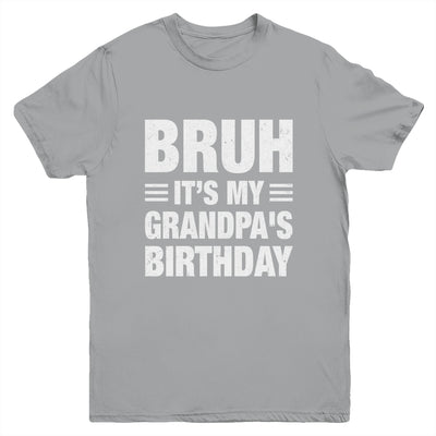 Bruh It's My Grandpa's Birthday Funny Birthday Grandpa Youth Shirt | siriusteestore