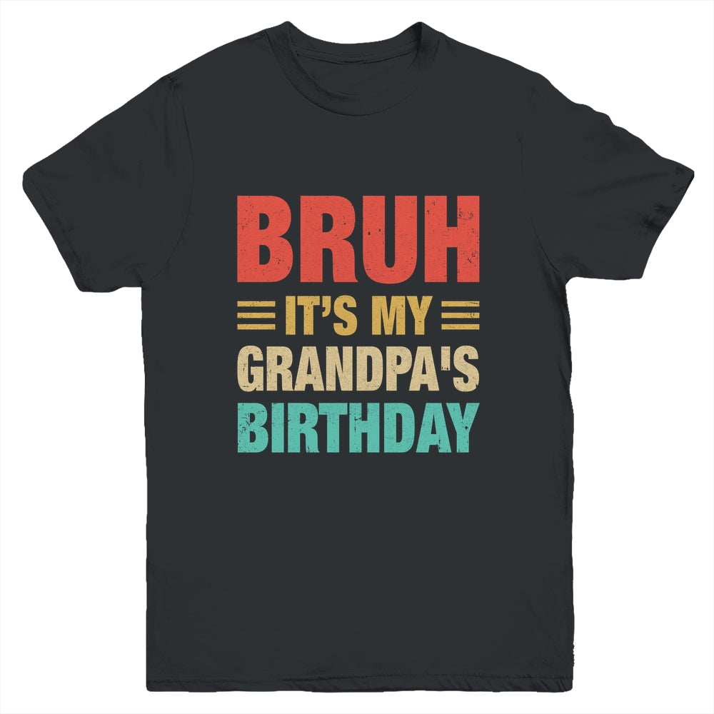 Bruh It's My Grandpa's Birthday Vintage Birthday Grandpa Youth Shirt | siriusteestore
