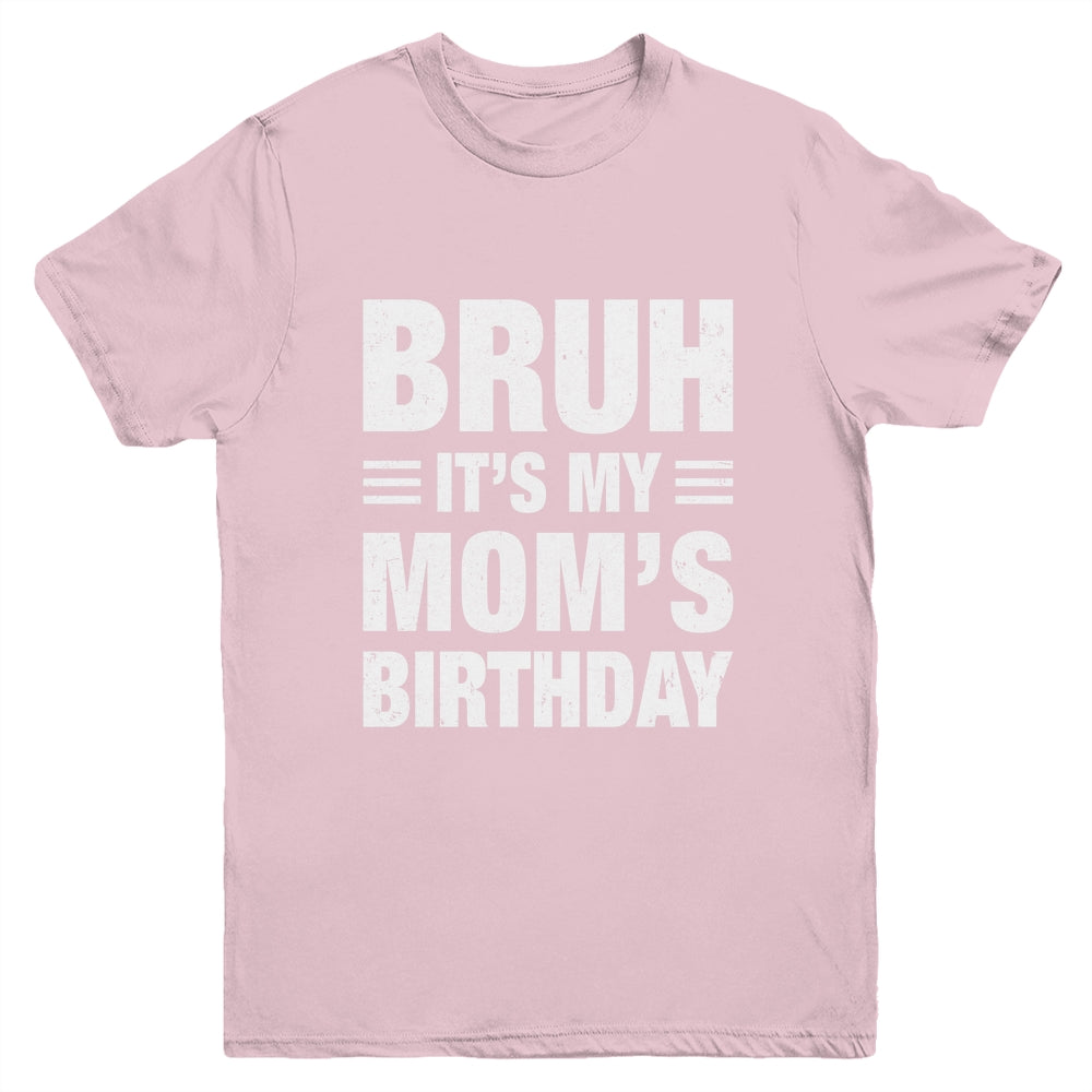 Bruh It's My Mom's Birthday Funny Birthday Mom Youth Shirt | siriusteestore