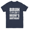 Bruh It's My Mom's Birthday Funny Birthday Mom Youth Shirt | siriusteestore