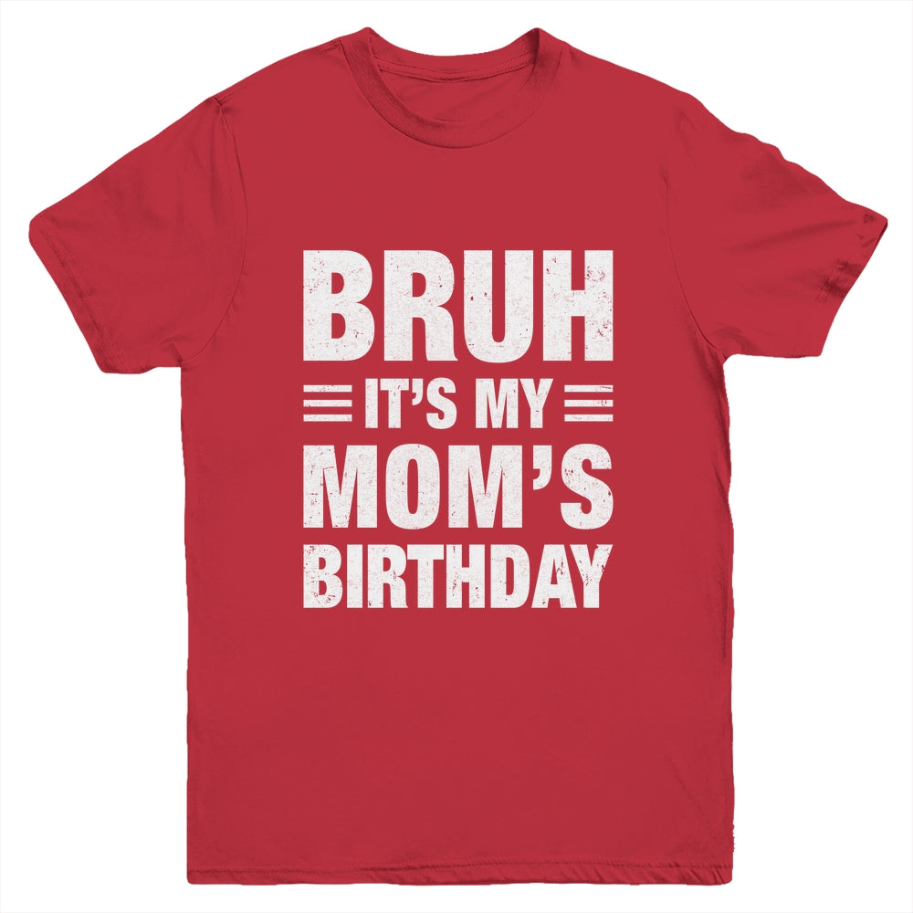 Bruh It's My Mom's Birthday Funny Birthday Mom Youth Shirt | siriusteestore
