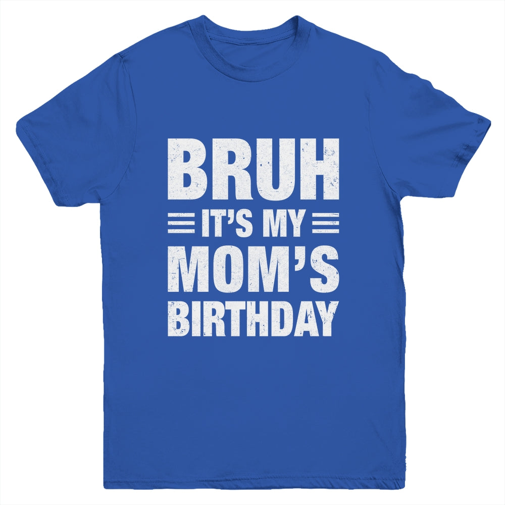 Bruh It's My Mom's Birthday Funny Birthday Mom Youth Shirt | siriusteestore