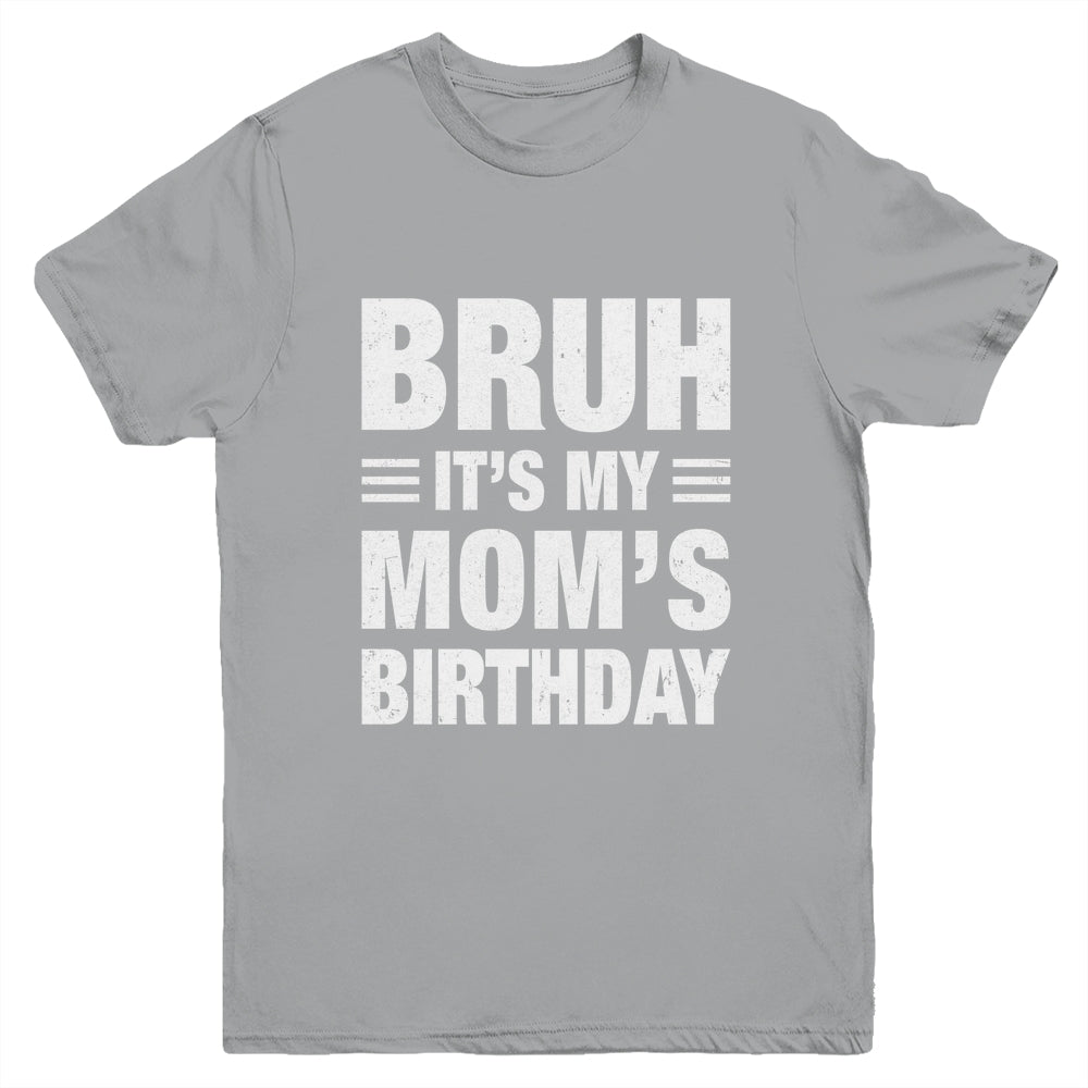 Bruh It's My Mom's Birthday Funny Birthday Mom Youth Shirt | siriusteestore