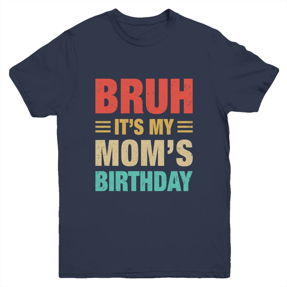 Bruh It's My Mom's Birthday Vintage Birthday Mom Youth Shirt | siriusteestore