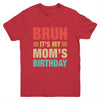 Bruh It's My Mom's Birthday Vintage Birthday Mom Youth Shirt | siriusteestore