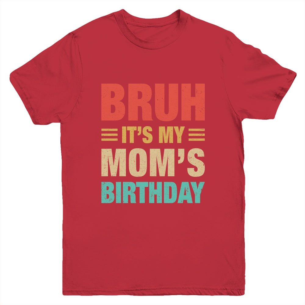 Bruh It's My Mom's Birthday Vintage Birthday Mom Youth Shirt | siriusteestore