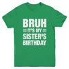 Bruh It's My Sister's Birthday Funny Birthday Sister Youth Shirt | siriusteestore