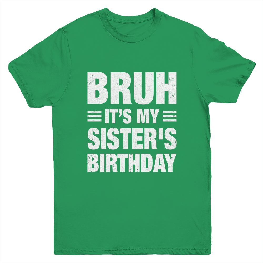 Bruh It's My Sister's Birthday Funny Birthday Sister Youth Shirt | siriusteestore