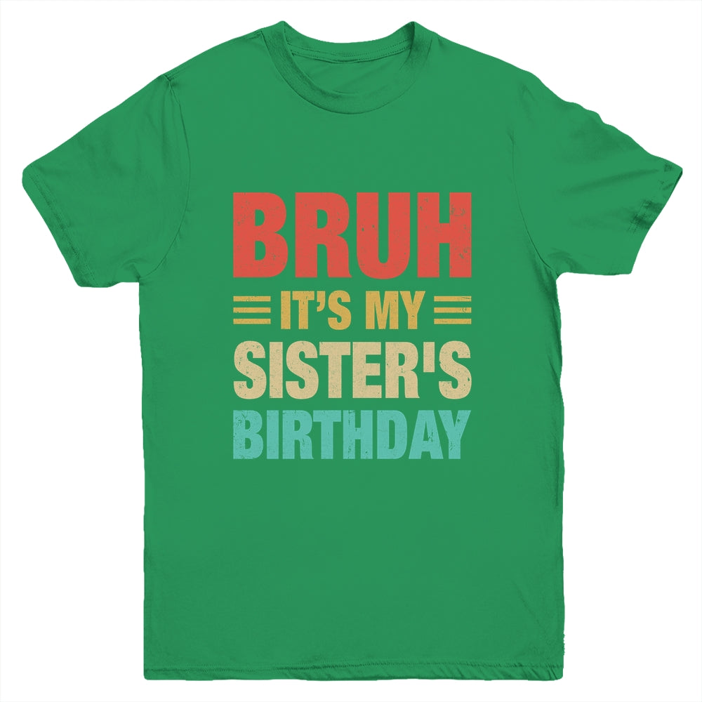 Bruh It's My Sister's Birthday Vintage Birthday Sister Youth Shirt | siriusteestore