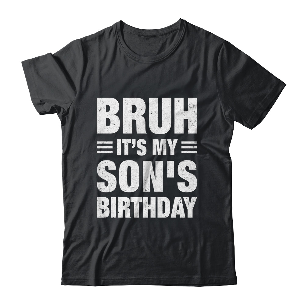 Bruh It's My Son's Birthday Funny Birthday Son Shirt & Hoodie | siriusteestore