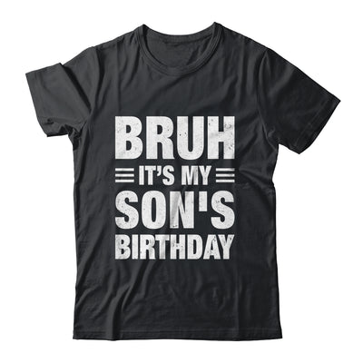 Bruh It's My Son's Birthday Funny Birthday Son Shirt & Hoodie | siriusteestore
