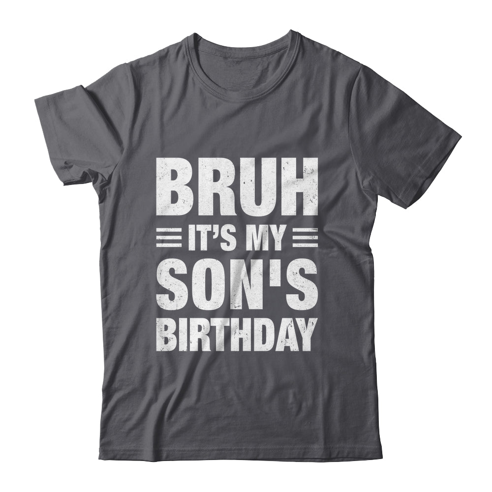 Bruh It's My Son's Birthday Funny Birthday Son Shirt & Hoodie | siriusteestore