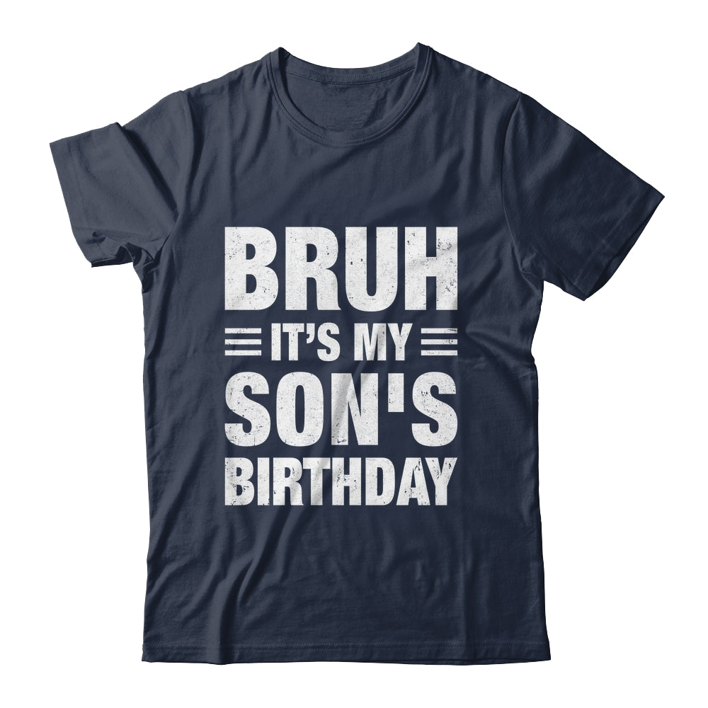 Bruh It's My Son's Birthday Funny Birthday Son Shirt & Hoodie | siriusteestore