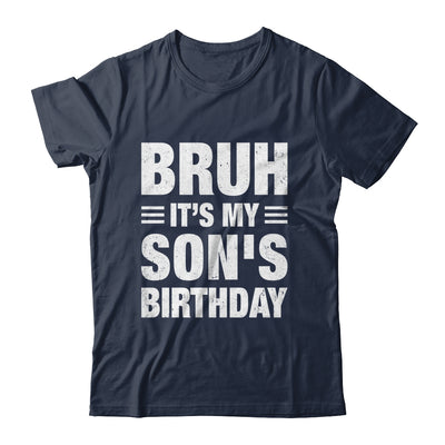 Bruh It's My Son's Birthday Funny Birthday Son Shirt & Hoodie | siriusteestore