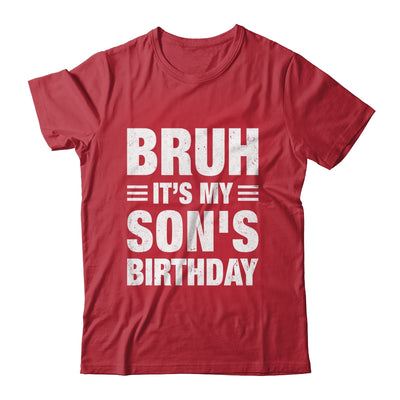Bruh It's My Son's Birthday Funny Birthday Son Shirt & Hoodie | siriusteestore