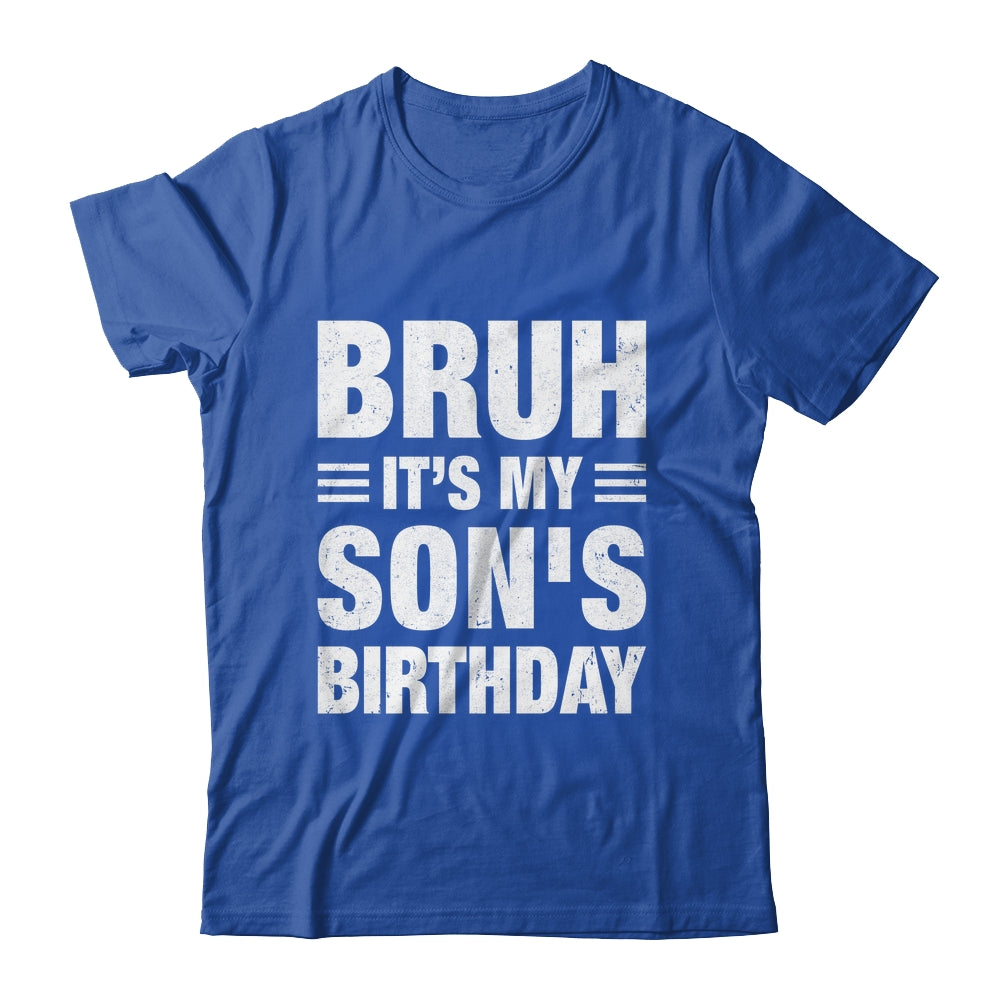 Bruh It's My Son's Birthday Funny Birthday Son Shirt & Hoodie | siriusteestore