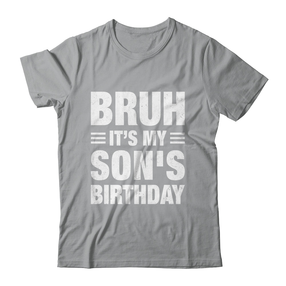 Bruh It's My Son's Birthday Funny Birthday Son Shirt & Hoodie | siriusteestore
