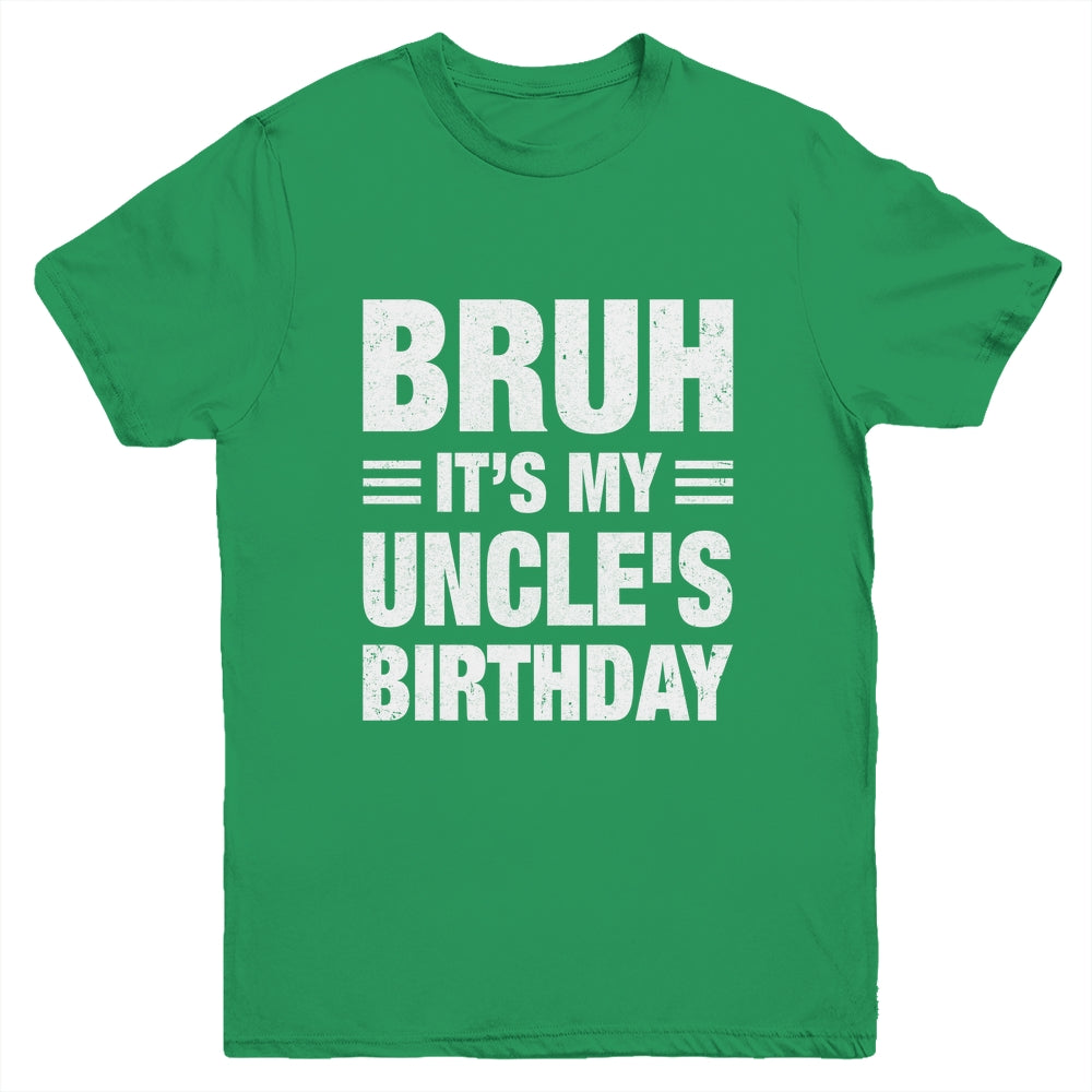 Bruh It's My Uncle's Birthday Funny Birthday Uncle Youth Shirt | siriusteestore