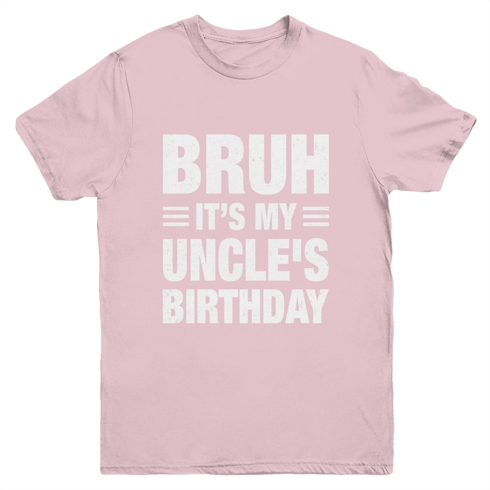 Bruh It's My Uncle's Birthday Funny Birthday Uncle Youth Shirt | siriusteestore