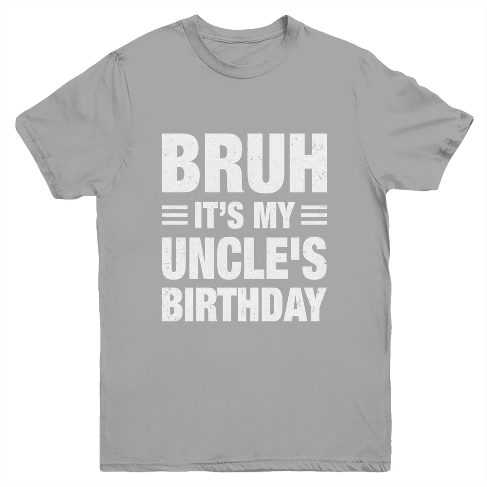 Bruh It's My Uncle's Birthday Funny Birthday Uncle Youth Shirt | siriusteestore