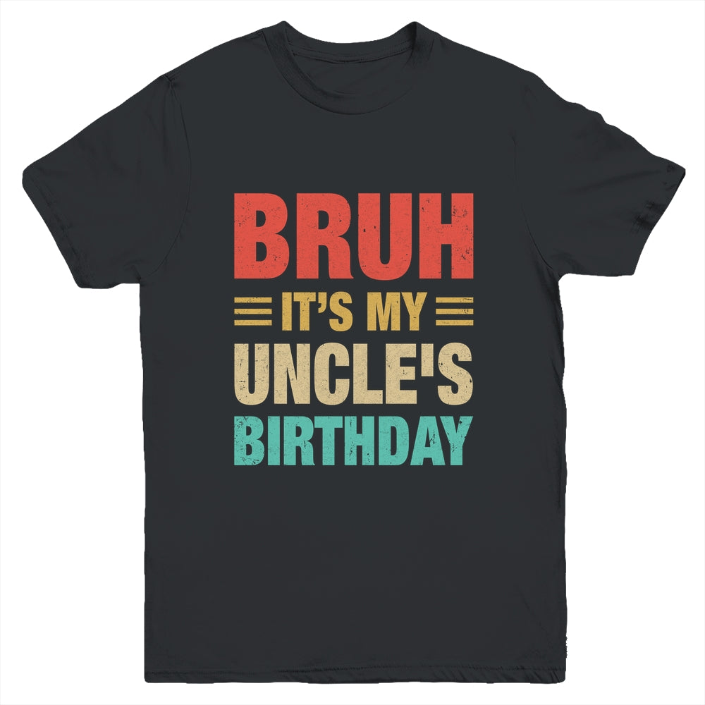 Bruh It's My Uncle's Birthday Vintage Birthday Uncle Youth Shirt | siriusteestore