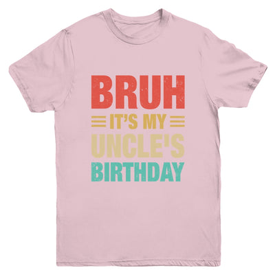 Bruh It's My Uncle's Birthday Vintage Birthday Uncle Youth Shirt | siriusteestore
