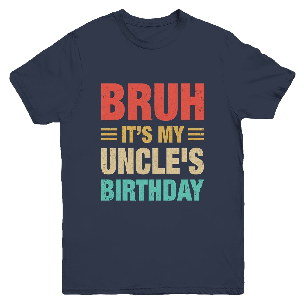 Bruh It's My Uncle's Birthday Vintage Birthday Uncle Youth Shirt | siriusteestore