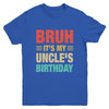 Bruh It's My Uncle's Birthday Vintage Birthday Uncle Youth Shirt | siriusteestore