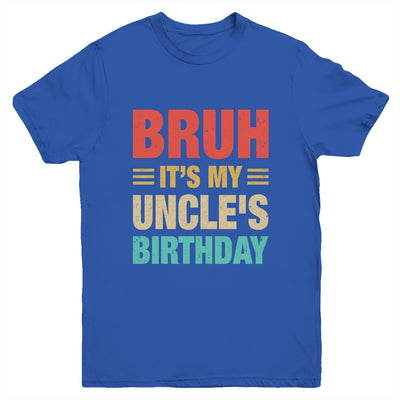 Bruh It's My Uncle's Birthday Vintage Birthday Uncle Youth Shirt | siriusteestore